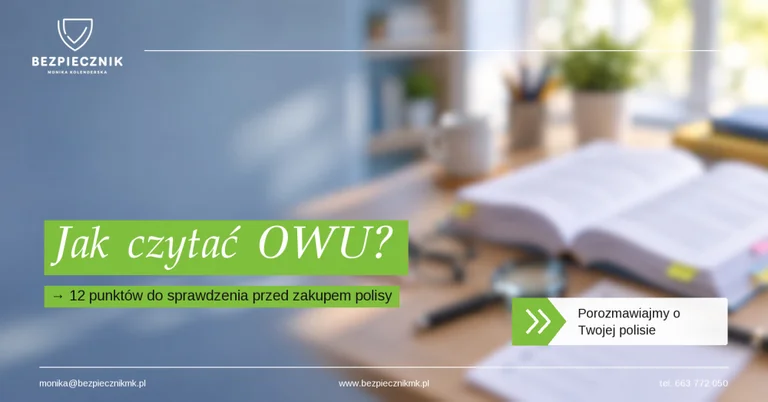 Jak czytać OWU bez prawniczego słownika? 12 punktów, które trzeba sprawdzić przed zakupem polisy
