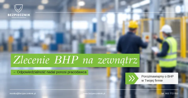 Dlaczego zlecenie BHP na zewnątrz nie zwalnia pracodawcy z odpowiedzialności?