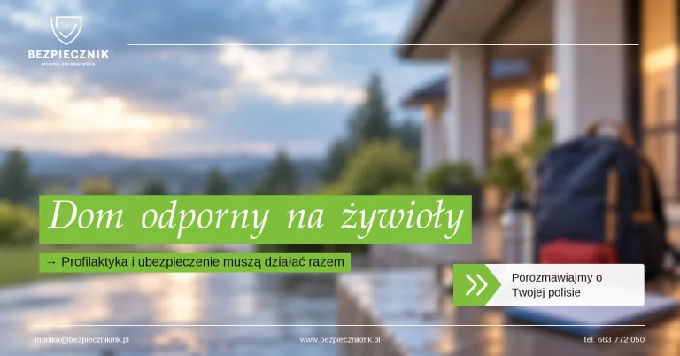 Dom odporny na skutki żywiołów: profilaktyka i ubezpieczenie muszą działać razem