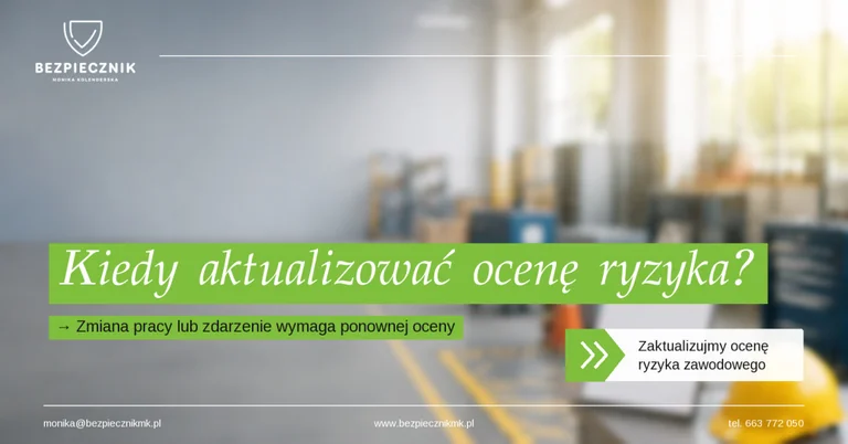 Kiedy trzeba zaktualizować ocenę ryzyka zawodowego? 10 sytuacji, o których firmy zapominają