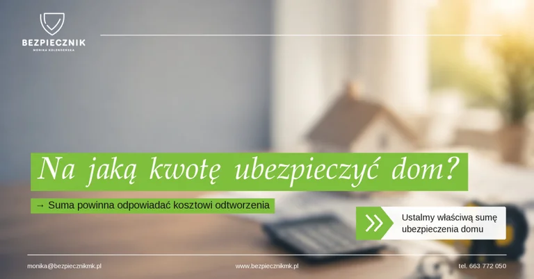 Na jaką kwotę ubezpieczyć dom lub mieszkanie, żeby po szkodzie nie zabrakło pieniędzy?
