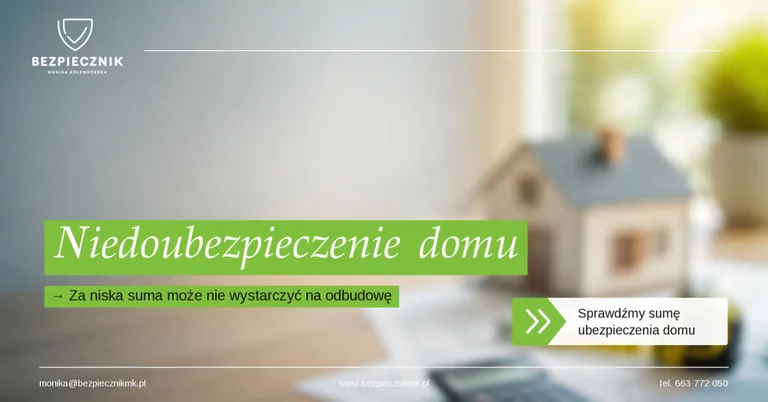 Niedoubezpieczenie domu – co się stanie, jeśli suma ubezpieczenia będzie za niska?