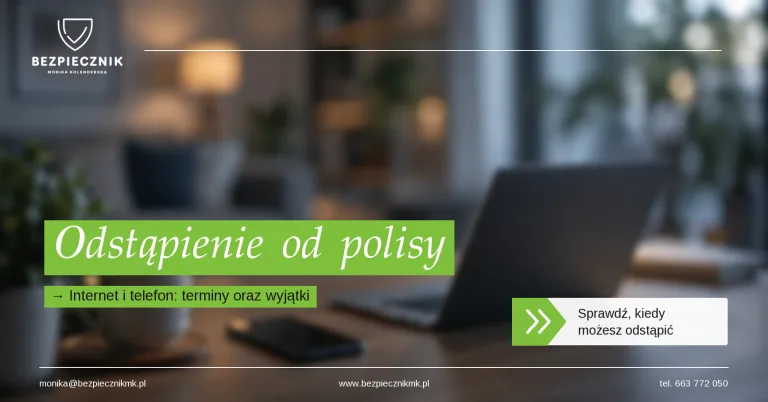Odstąpienie od polisy kupionej przez internet lub telefon — terminy i wyjątki