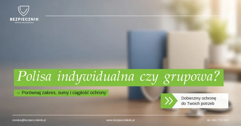 Polisa indywidualna czy „grupówka” w pracy? Sprawdź, co naprawdę chroni Twoje zdrowie