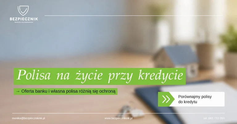Ubezpieczenie na życie przy kredycie hipotecznym – polisa z banku czy własna?